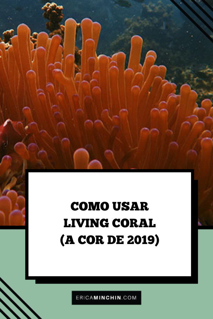 Como usar Living Coral - imagem para o Pinterest Érica Minchin